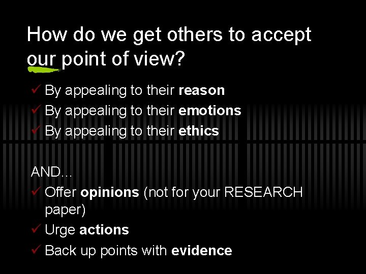 How do we get others to accept our point of view? ü By appealing