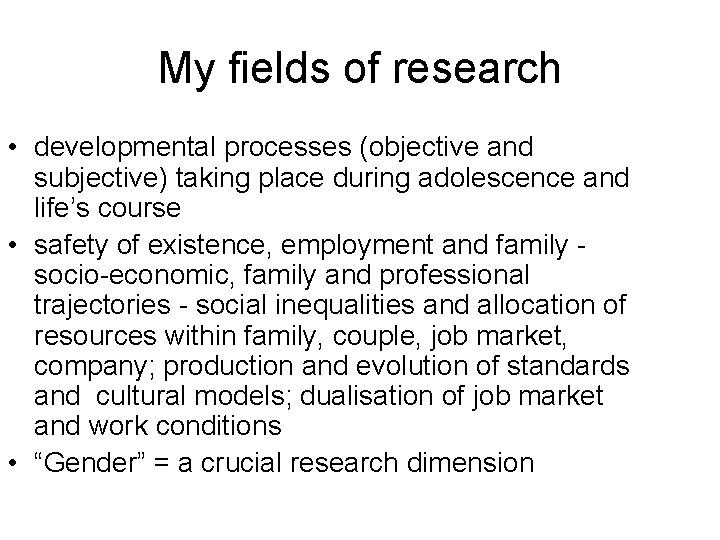 My fields of research • developmental processes (objective and subjective) taking place during adolescence