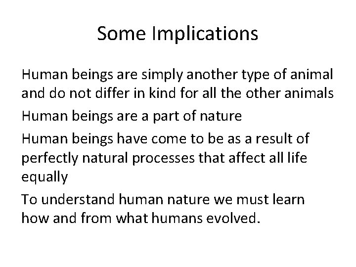 Some Implications Human beings are simply another type of animal and do not differ