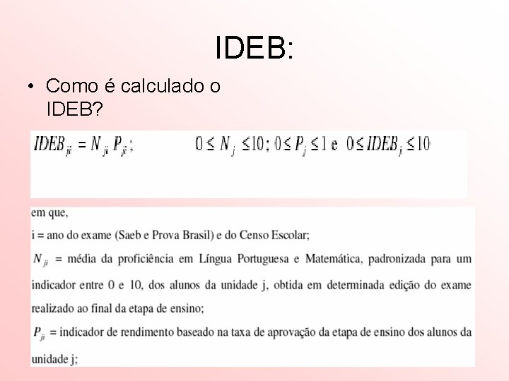 IDEB: • Como é calculado o IDEB? 