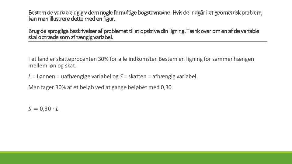 Bestem de variable og giv dem nogle fornuftige bogstavnavne. Hvis de indgår i et