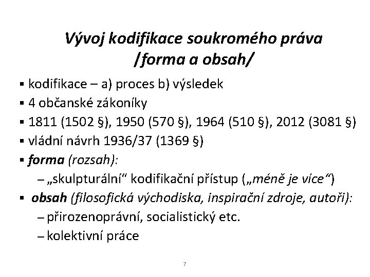 Vývoj kodifikace soukromého práva /forma a obsah/ kodifikace – a) proces b) výsledek §