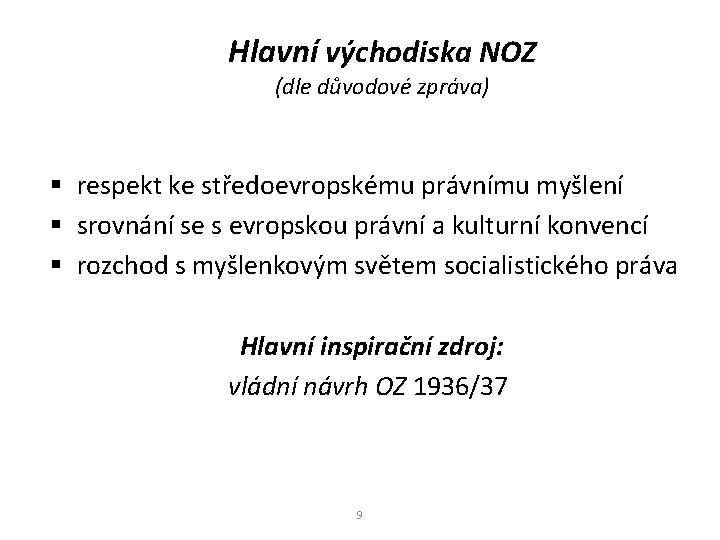 Hlavní východiska NOZ (dle důvodové zpráva) § respekt ke středoevropskému právnímu myšlení § srovnání