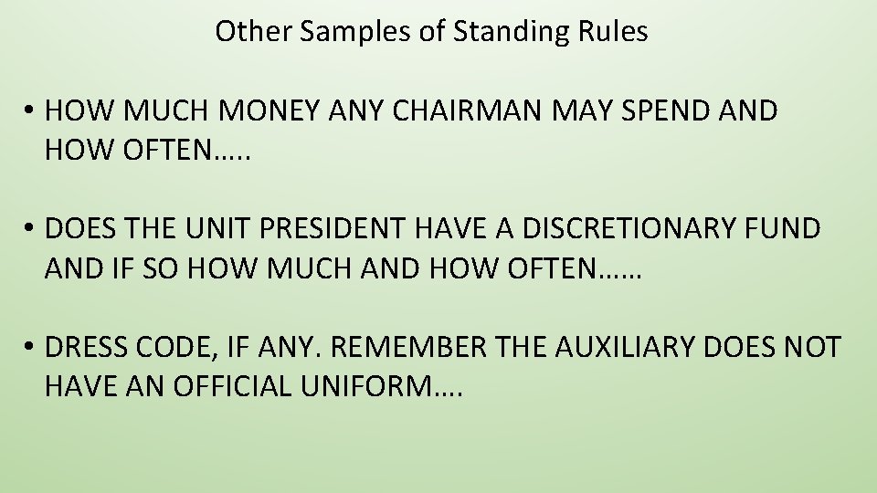 Other Samples of Standing Rules • HOW MUCH MONEY ANY CHAIRMAN MAY SPEND AND