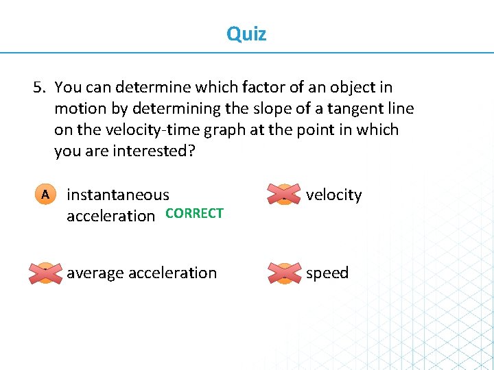 Quiz 5. You can determine which factor of an object in motion by determining