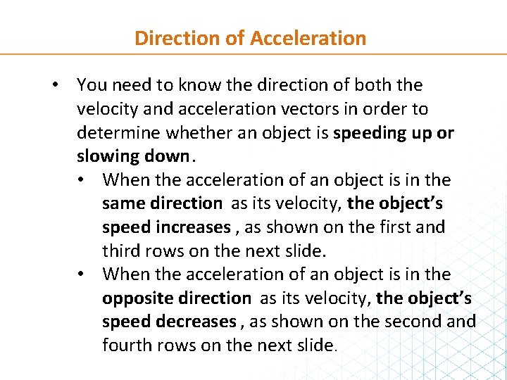 Direction of Acceleration • You need to know the direction of both the velocity