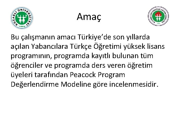 Amaç Bu çalışmanın amacı Türkiye’de son yıllarda açılan Yabancılara Türkçe Öğretimi yüksek lisans programının,