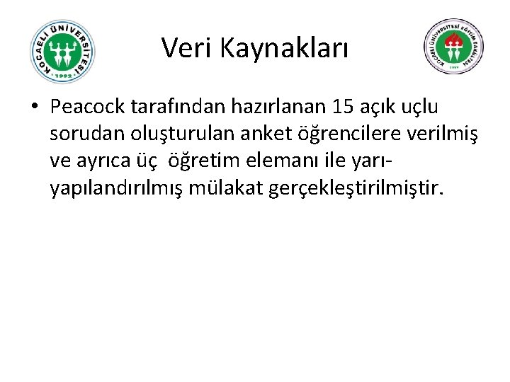 Veri Kaynakları • Peacock tarafından hazırlanan 15 açık uçlu sorudan oluşturulan anket öğrencilere verilmiş