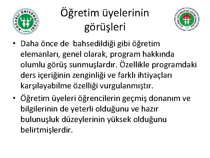 Öğretim üyelerinin görüşleri • Daha önce de bahsedildiği gibi öğretim elemanları, genel olarak, program