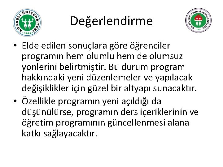 Değerlendirme • Elde edilen sonuçlara göre öğrenciler programın hem olumlu hem de olumsuz yönlerini