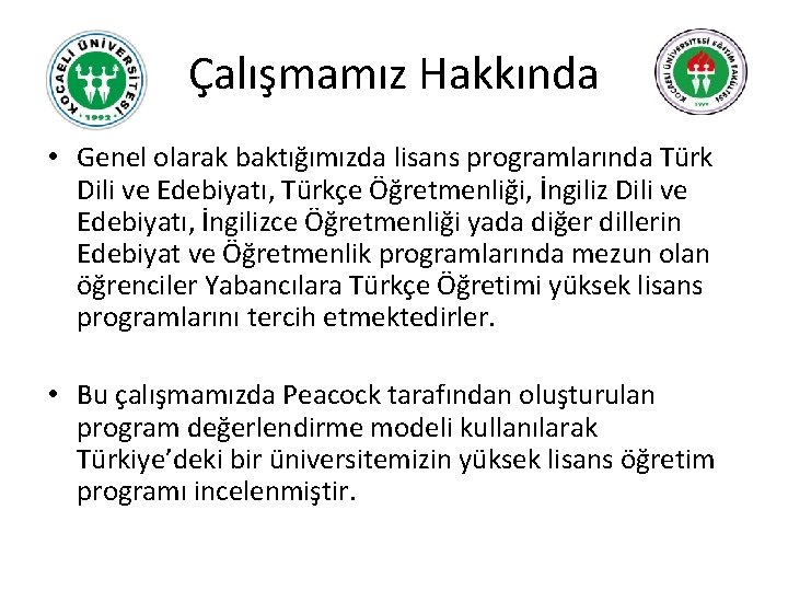 Çalışmamız Hakkında • Genel olarak baktığımızda lisans programlarında Türk Dili ve Edebiyatı, Türkçe Öğretmenliği,