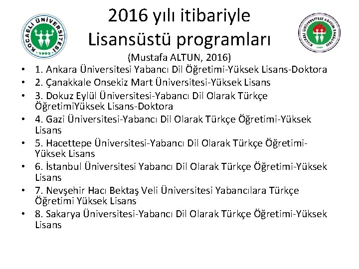 2016 yılı itibariyle Lisansüstü programları • • (Mustafa ALTUN, 2016) 1. Ankara Üniversitesi Yabancı
