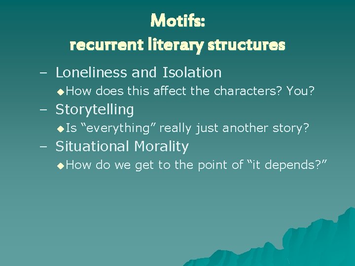 Motifs: recurrent literary structures – Loneliness and Isolation u How does this affect the