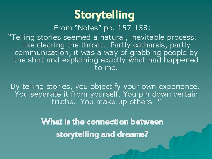 Storytelling From “Notes” pp. 157 -158: “Telling stories seemed a natural, inevitable process, like