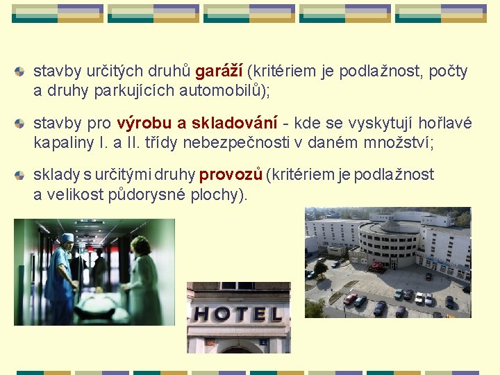 stavby určitých druhů garáží (kritériem je podlažnost, počty a druhy parkujících automobilů); stavby pro