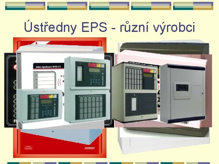 Ústředny EPS - různí výrobci 