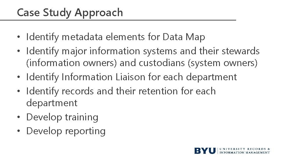 Case Study Approach • Identify metadata elements for Data Map • Identify major information Case Study Approach • Identify metadata elements for Data Map • Identify major information
