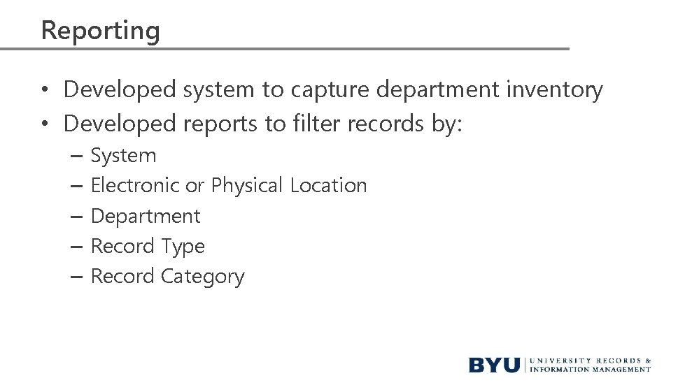 Reporting • Developed system to capture department inventory • Developed reports to filter records Reporting • Developed system to capture department inventory • Developed reports to filter records