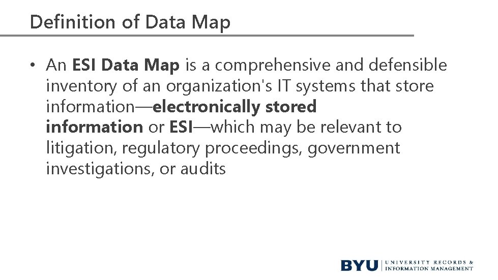 Definition of Data Map • An ESI Data Map is a comprehensive and defensible Definition of Data Map • An ESI Data Map is a comprehensive and defensible