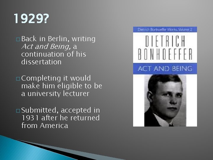 1929? � Back in Berlin, writing Act and Being, a continuation of his dissertation