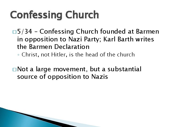 Confessing Church � 5/34 – Confessing Church founded at Barmen in opposition to Nazi