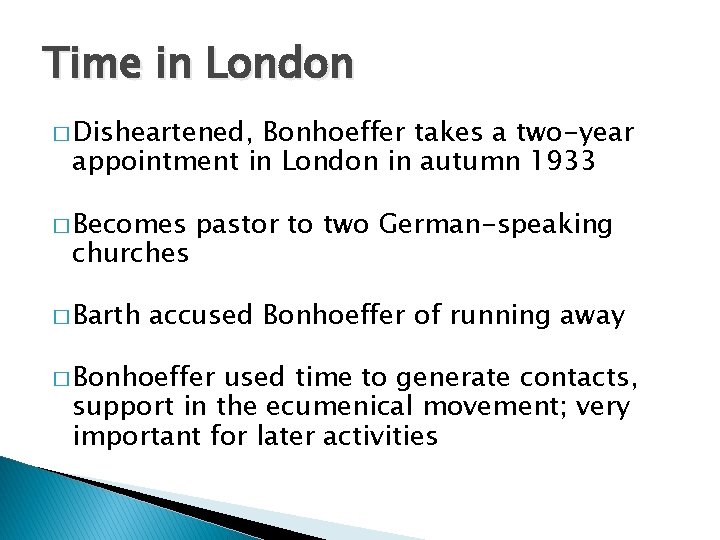 Time in London � Disheartened, Bonhoeffer takes a two-year appointment in London in autumn