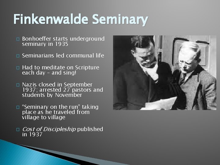 Finkenwalde Seminary � � � Bonhoeffer starts underground seminary in 1935 Seminarians led communal