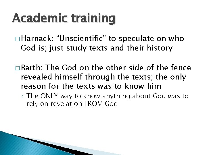 Academic training � Harnack: “Unscientific” to speculate on who God is; just study texts