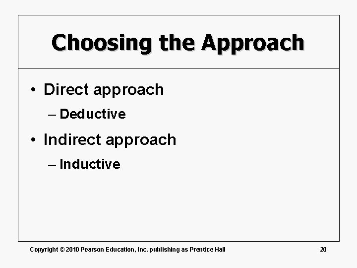 Choosing the Approach • Direct approach – Deductive • Indirect approach – Inductive Copyright