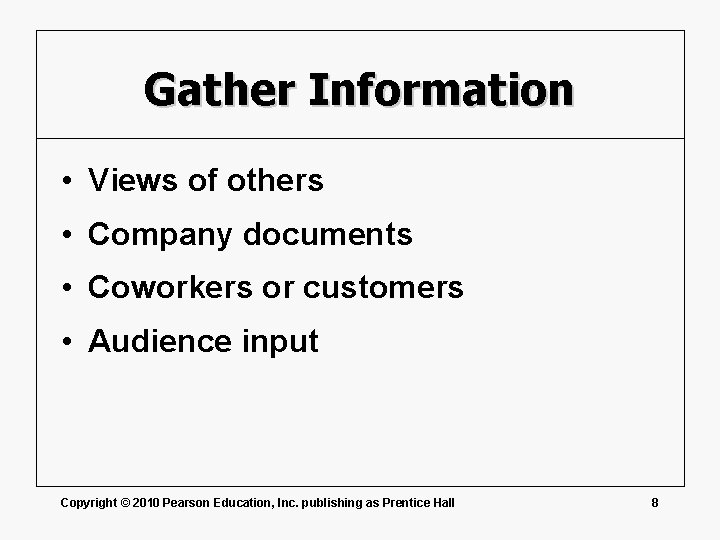 Gather Information • Views of others • Company documents • Coworkers or customers •