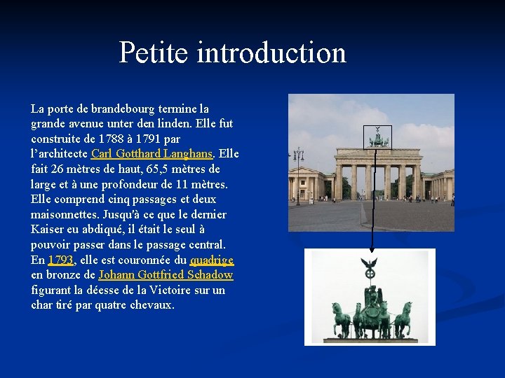 Petite introduction La porte de brandebourg termine la grande avenue unter den linden. Elle