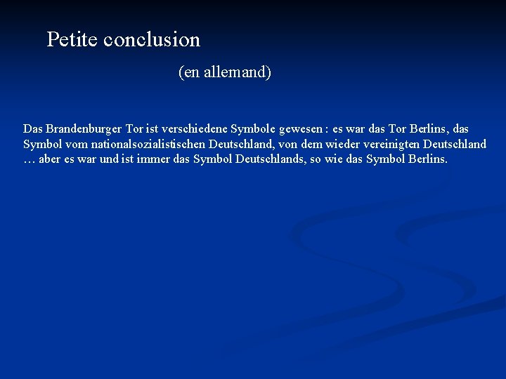 Petite conclusion (en allemand) Das Brandenburger Tor ist verschiedene Symbole gewesen : es war