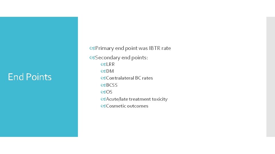  Primary end point was IBTR rate Secondary end points: End Points LRR DM