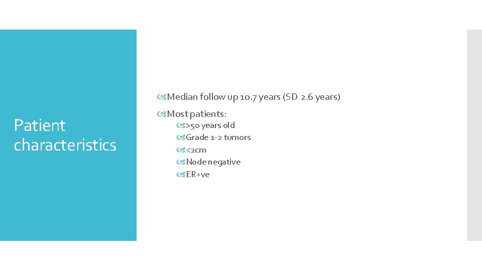  Median follow up 10. 7 years (SD 2. 6 years) Patient characteristics Most