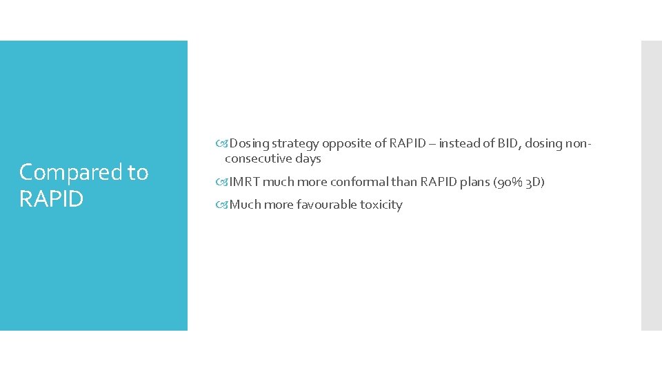 Compared to RAPID Dosing strategy opposite of RAPID – instead of BID, dosing nonconsecutive