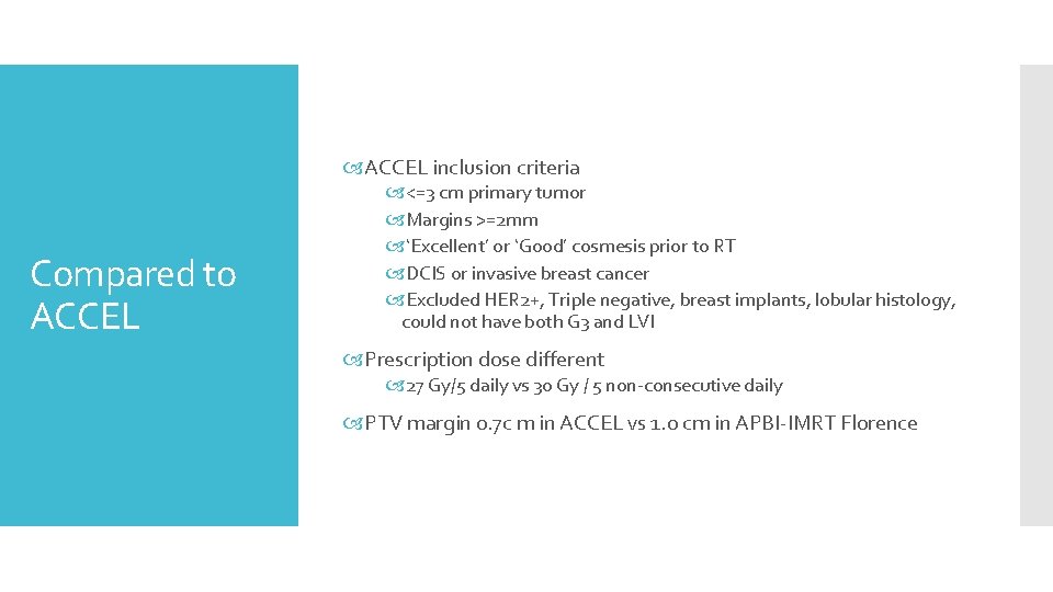  ACCEL inclusion criteria Compared to ACCEL <=3 cm primary tumor Margins >=2 mm