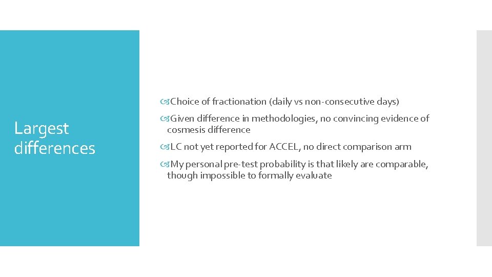  Choice of fractionation (daily vs non-consecutive days) Largest differences Given difference in methodologies,
