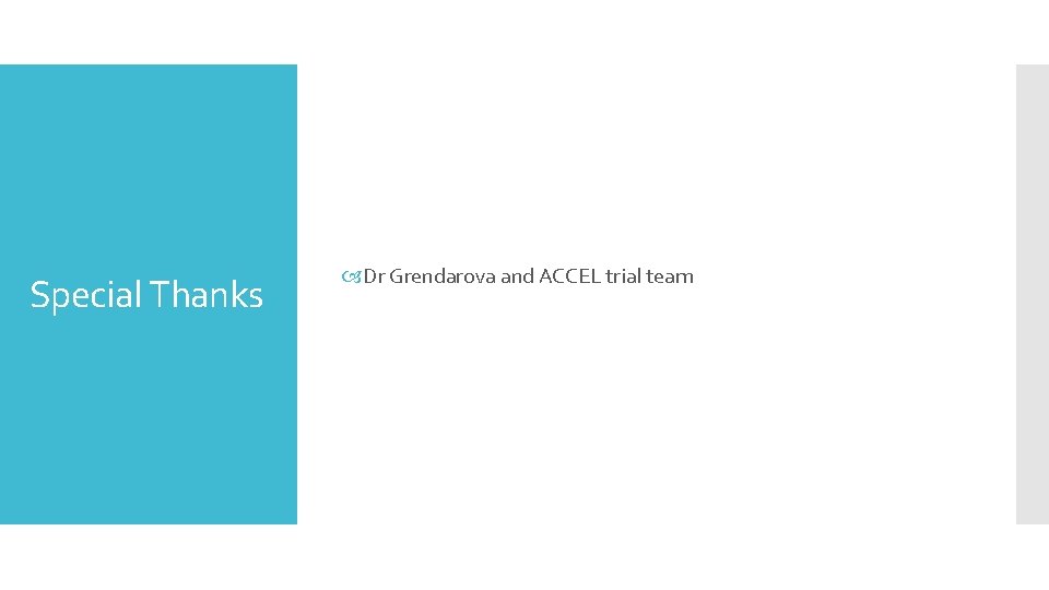 Special Thanks Dr Grendarova and ACCEL trial team 