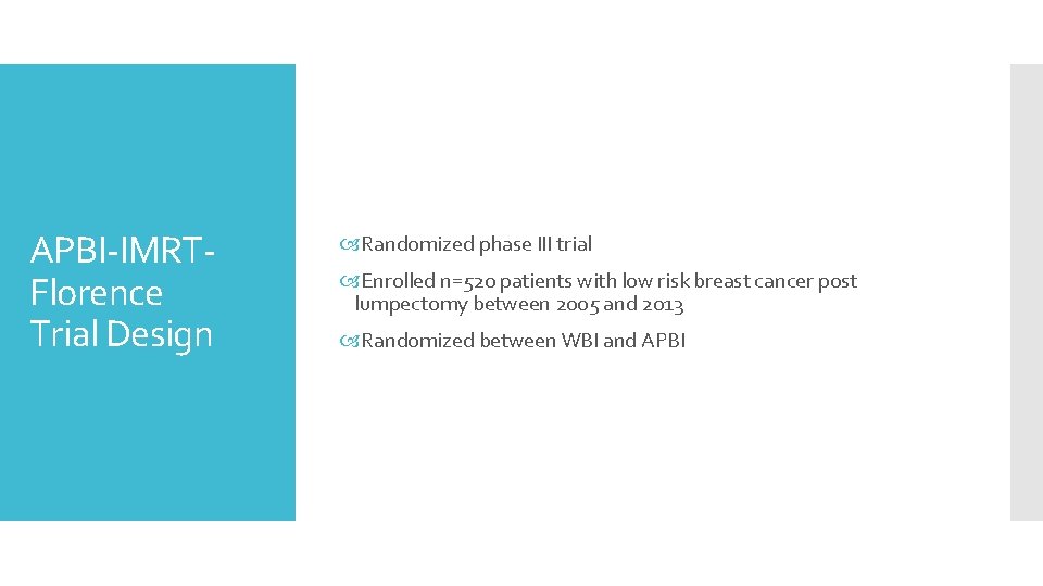 APBI-IMRTFlorence Trial Design Randomized phase III trial Enrolled n=520 patients with low risk breast