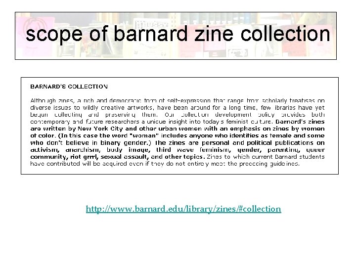 scope of barnard zine collection http: //www. barnard. edu/library/zines/#collection 