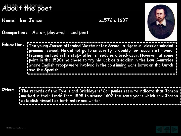 About the poet On My First Sonne Name: Ben Jonson Occupation: Education: Other: by
