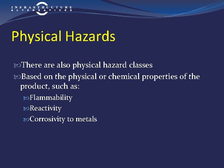 Physical Hazards There also physical hazard classes Based on the physical or chemical properties