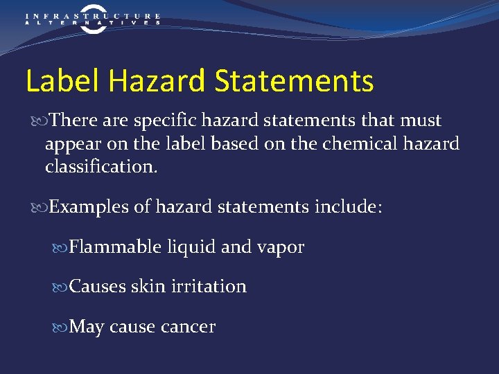 Label Hazard Statements There are specific hazard statements that must appear on the label