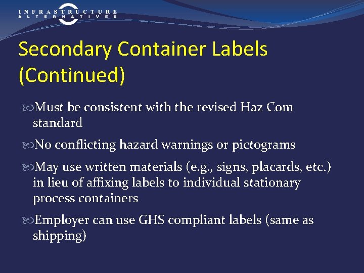 Secondary Container Labels (Continued) Must be consistent with the revised Haz Com standard No