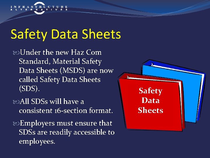 Safety Data Sheets Under the new Haz Com Standard, Material Safety Data Sheets (MSDS)