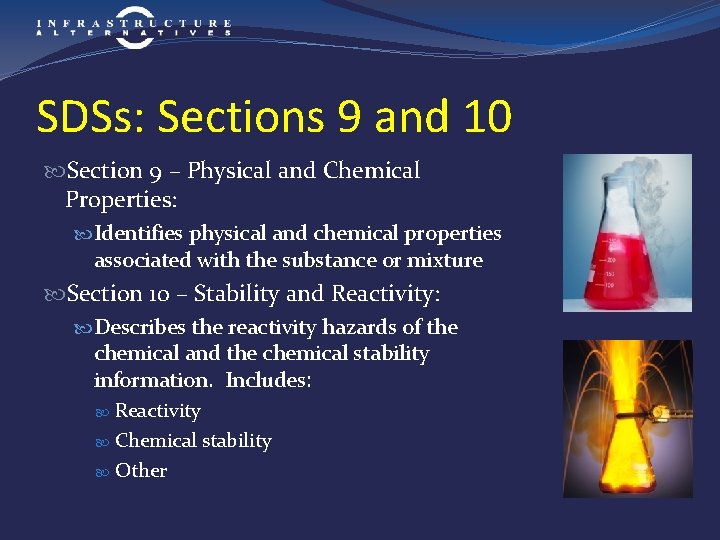 SDSs: Sections 9 and 10 Section 9 – Physical and Chemical Properties: Identifies physical