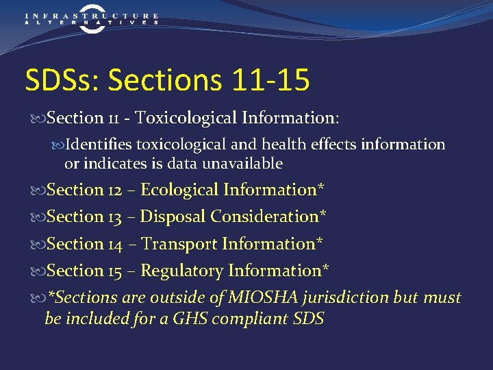 SDSs: Sections 11 -15 Section 11 - Toxicological Information: Identifies toxicological and health effects