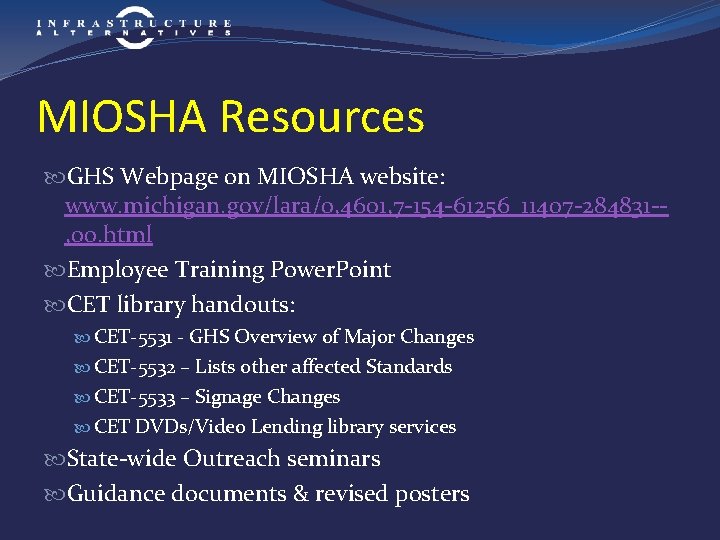 MIOSHA Resources GHS Webpage on MIOSHA website: www. michigan. gov/lara/0, 4601, 7 -154 -61256_11407