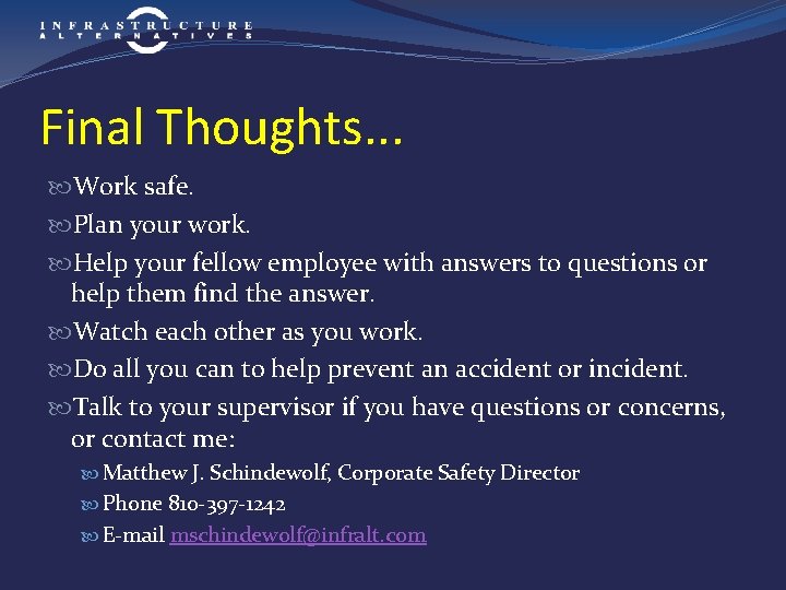 Final Thoughts. . . Work safe. Plan your work. Help your fellow employee with