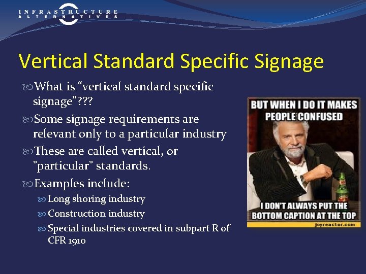 Vertical Standard Specific Signage What is “vertical standard specific signage”? ? ? Some signage